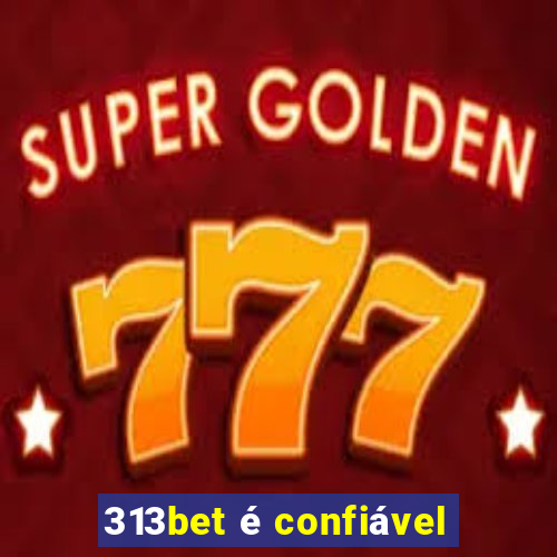 313bet é confiável